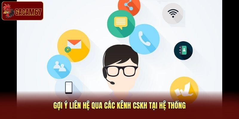 Gợi ý liên hệ qua các kênh CSKH tại hệ thống Gợi ý liên hệ qua các kênh CSKH tại hệ thống